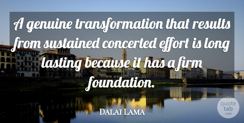 Dalai Lama Quote About Spiritual, Long, Effort: A Genuine Transformation That Results...