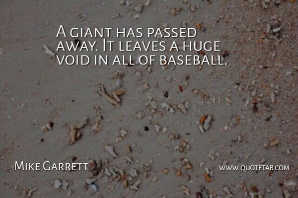 Mike Garrett Quote About Giant, Huge, Leaves, Passed, Void: A Giant Has Passed Away...