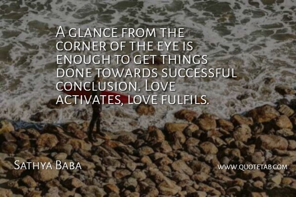 Sathya Baba Quote About Corner, Eye, Glance, Love, Successful: A Glance From The Corner...