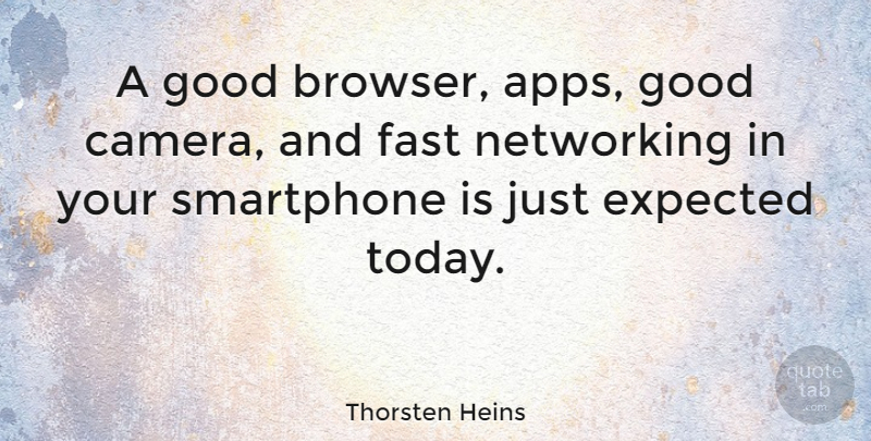 Thorsten Heins Quote About Smartphones, Today, Cameras: A Good Browser Apps Good...