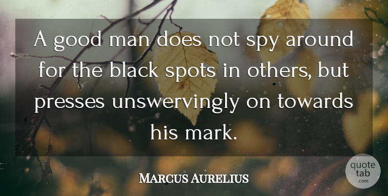 Marcus Aurelius Quote About Military, War, Men: A Good Man Does Not...