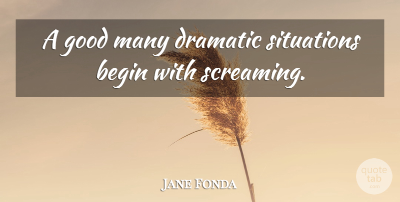Jane Fonda Quote About Dramatic Situations, Dramatic, Sci Fi: A Good Many Dramatic Situations...