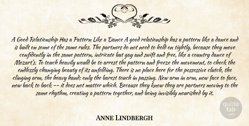Anne Lindbergh Quote About Arm, Arrest, Beauty, Built, Changing: A Good Relationship Has A...