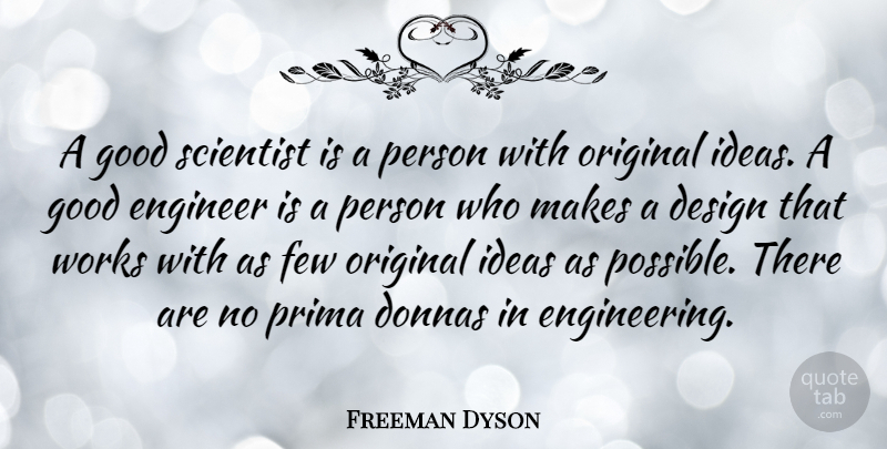 Freeman Dyson Quote About Science, Engineering, Ideas: A Good Scientist Is A...