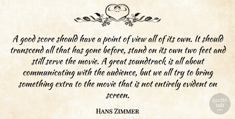 Hans Zimmer Quote About Views, Should Have, Two: A Good Score Should Have...