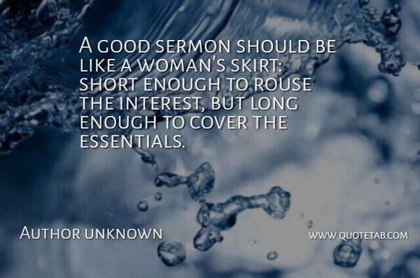 Author unknown Quote About Cover, Good, Sermon, Short: A Good Sermon Should Be...