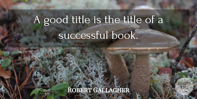Raymond Chandler Quote About Book, Inspiration, Successful: A Good Title Is The...