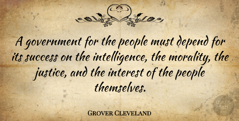 Grover Cleveland Quote About Government, Justice, People: A Government For The People...