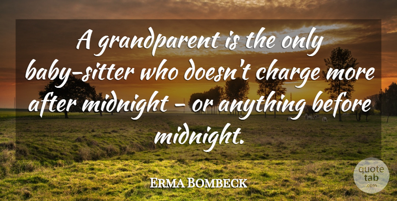 Erma Bombeck Quote About Baby, Grandparent, Midnight: A Grandparent Is The Only...