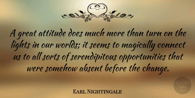 Earl Nightingale Quote About Inspirational, Life, Motivational: A Great Attitude Does Much...