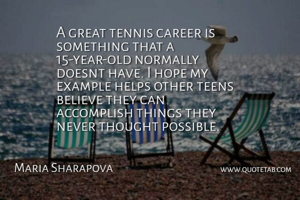 Maria Sharapova Quote About Accomplish, Believe, Career, Example, Great: A Great Tennis Career Is...