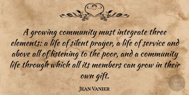 Jean Vanier Quote About Prayer, Community, Listening: A Growing Community Must Integrate...