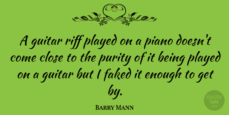 Barry Mann Quote About Piano, Guitar, Being Played: A Guitar Riff Played On...