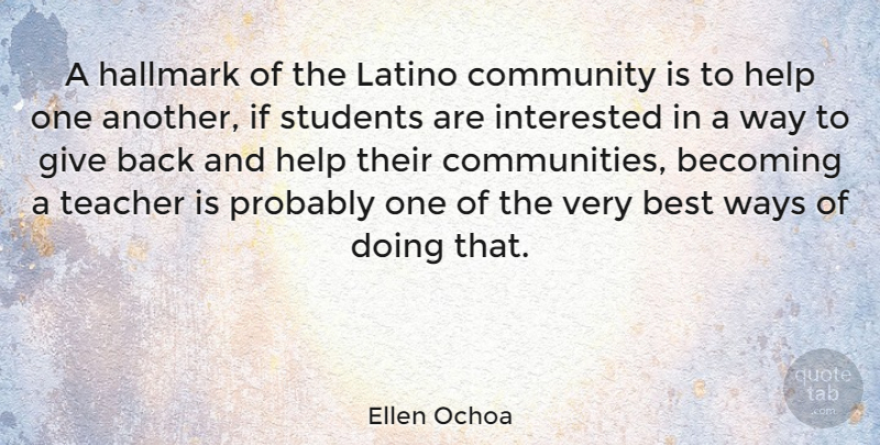 Ellen Ochoa Quote About Teacher, Giving, Community: A Hallmark Of The Latino...