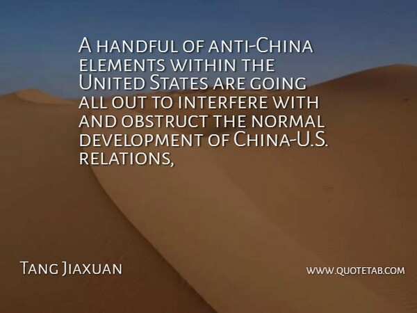 Tang Jiaxuan Quote About Elements, Handful, Interfere, Normal, Obstruct: A Handful Of Anti China...