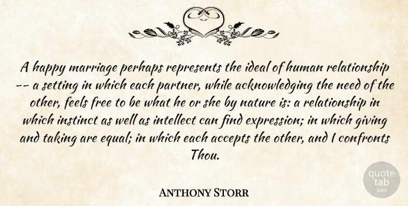 Anthony Storr Quote About Marriage, Expression, Giving: A Happy Marriage Perhaps Represents...