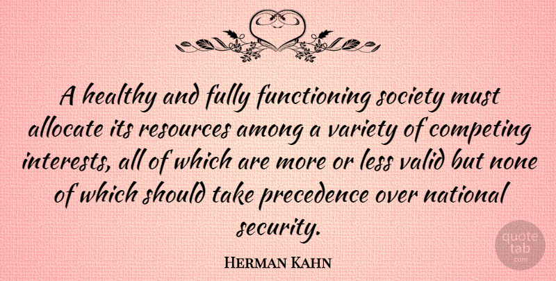 Herman Kahn Quote About Healthy, Should, Resources: A Healthy And Fully Functioning...