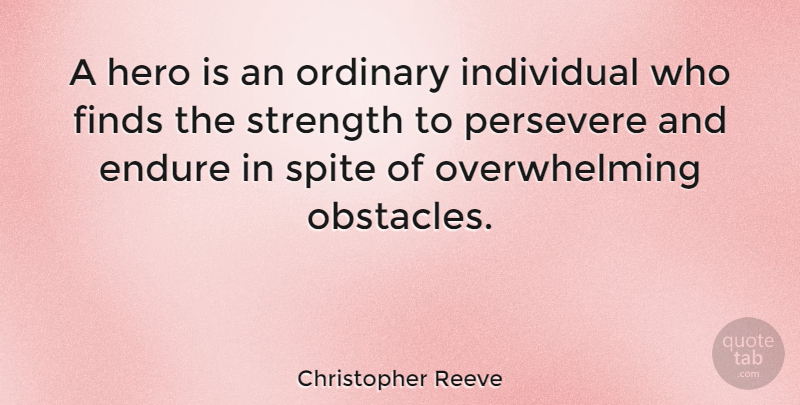 Christopher Reeve Quote About Inspirational, Motivational, Strength: A Hero Is An Ordinary...