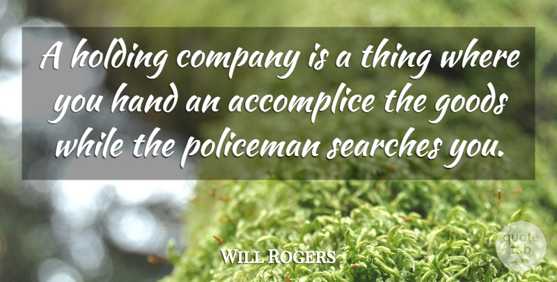 Will Rogers Quote About Hands, Prison, Company: A Holding Company Is A...