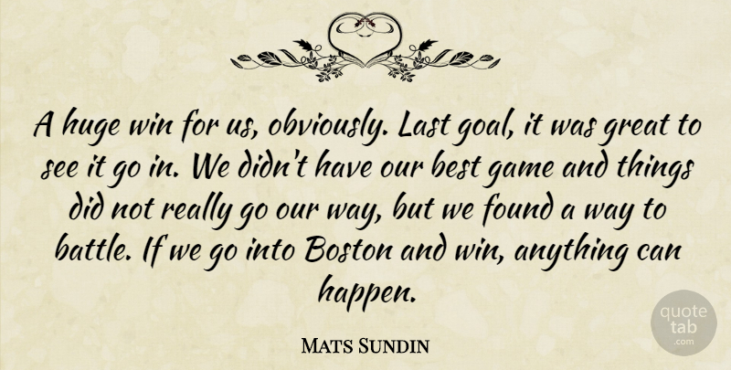 Mats Sundin Quote About Best, Boston, Found, Game, Great: A Huge Win For Us...