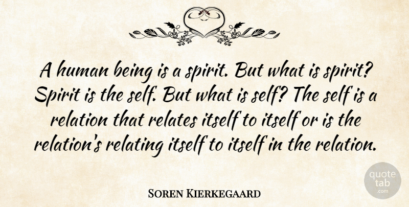 Soren Kierkegaard Quote About Self, Spirit, Relation: A Human Being Is A...
