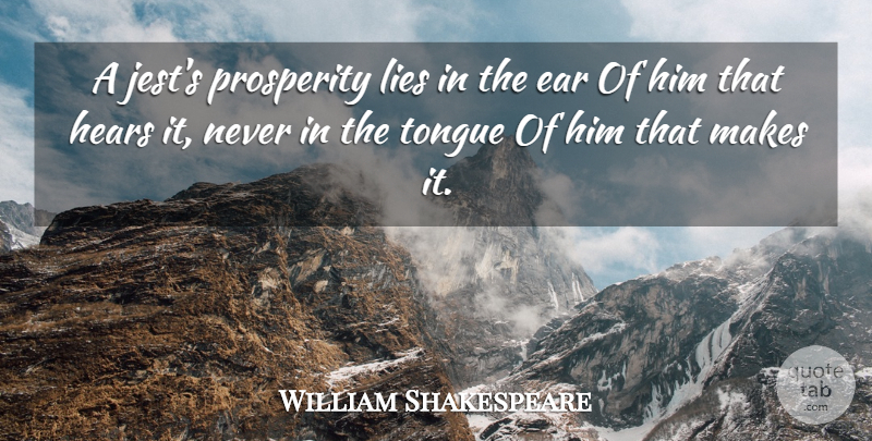 William Shakespeare Quote About Lying, Tongue, Ears: A Jests Prosperity Lies In...