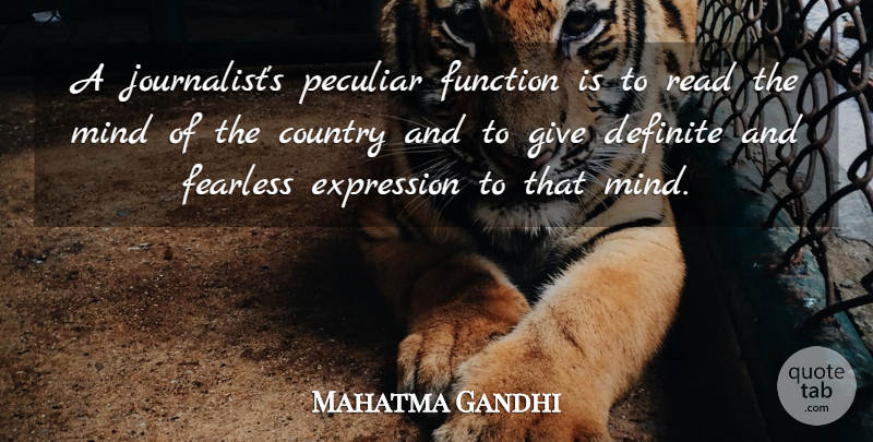 Mahatma Gandhi Quote About Country, Expression, Giving: A Journalists Peculiar Function Is...