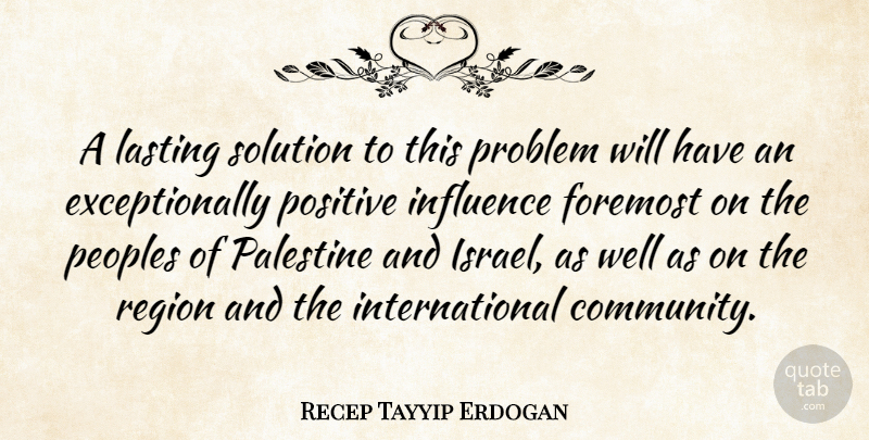 Recep Tayyip Erdogan Quote About Israel, Community, Influence: A Lasting Solution To This...