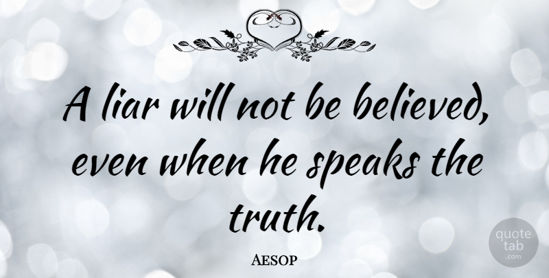 Aesop Quote About Liars, Lying, Literature: A Liar Will Not Be...