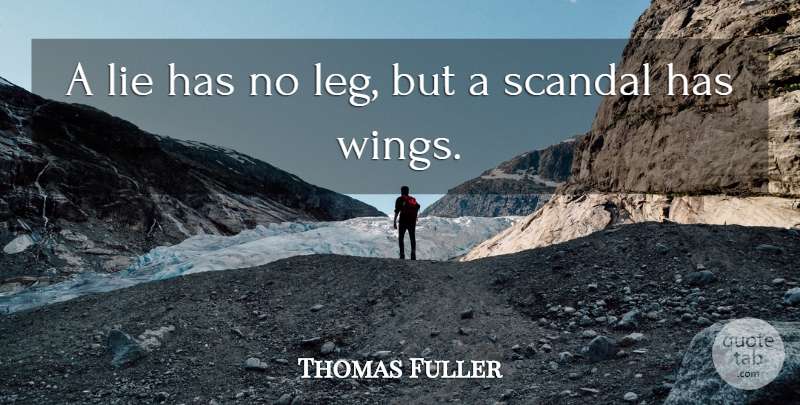Thomas Fuller Quote About Lying, Wings, Gossip: A Lie Has No Leg...