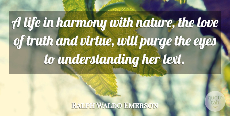 Ralph Waldo Emerson Quote About Truth, Eye, Understanding: A Life In Harmony With...