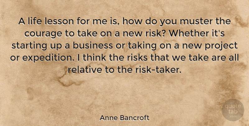 Anne Bancroft Quote About Life Lesson, Thinking, Starting Up: A Life Lesson For Me...