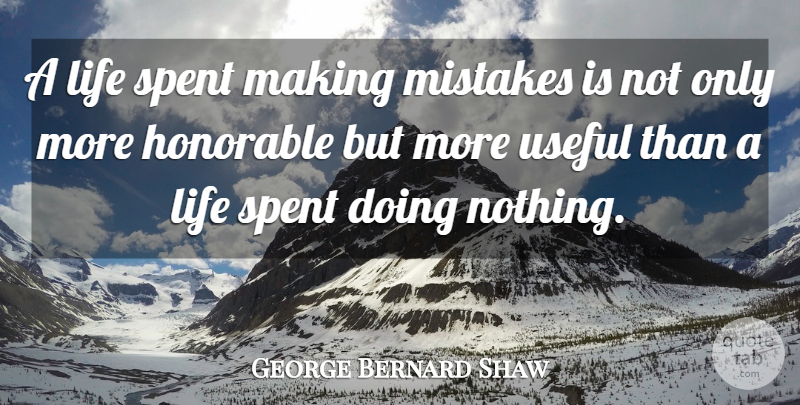 George Bernard Shaw Quote About Action, Honorable, Life, Mistakes, Spent: A Life Spent Making Mistakes...