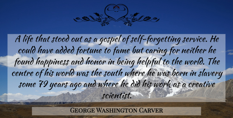 George Washington Carver Quote About Caring, Self, Years: A Life That Stood Out...