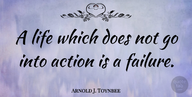 Arnold J. Toynbee Quote About Life: A Life Which Does Not...