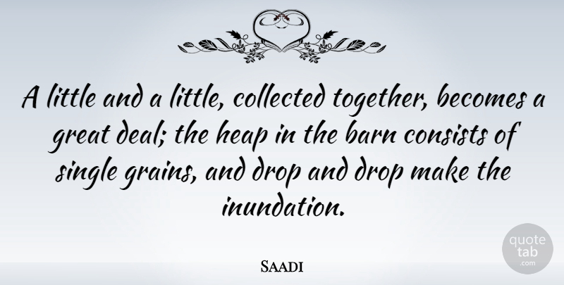 Saadi Quote About Perseverance, Together, Littles: A Little And A Little...