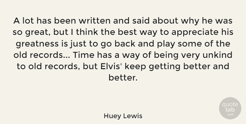 Huey Lewis Quote About Greatness, Thinking, Play: A Lot Has Been Written...