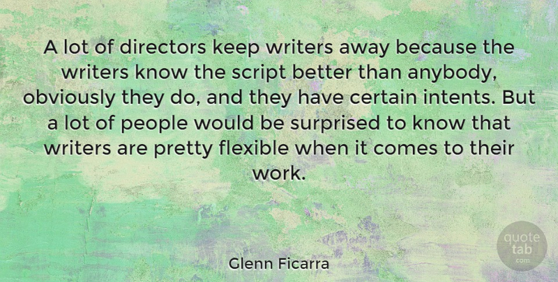 Glenn Ficarra Quote About Certain, Directors, Obviously, People, Script: A Lot Of Directors Keep...