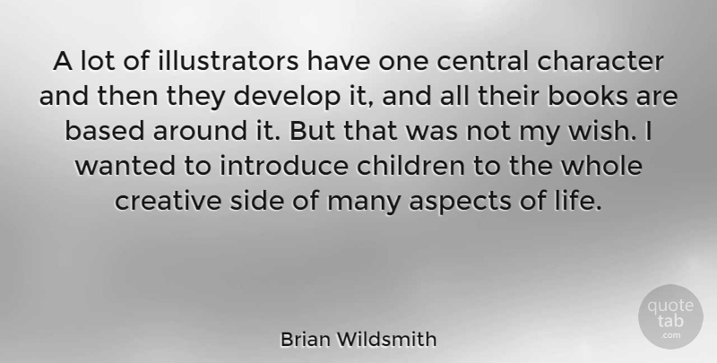 Brian Wildsmith Quote About Aspects, Based, Books, Central, Children: A Lot Of Illustrators Have...