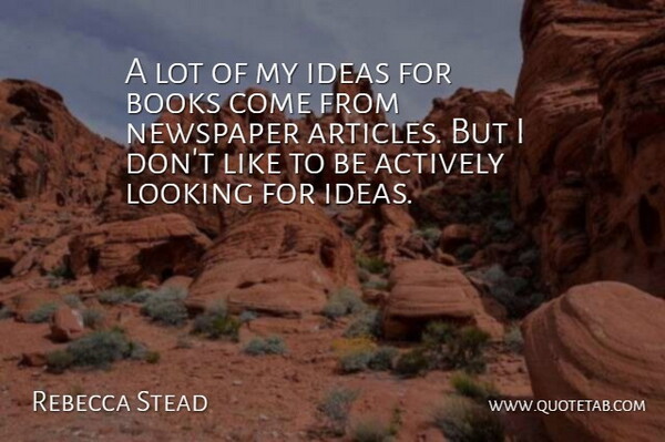 Rebecca Stead Quote About Actively, Books: A Lot Of My Ideas...