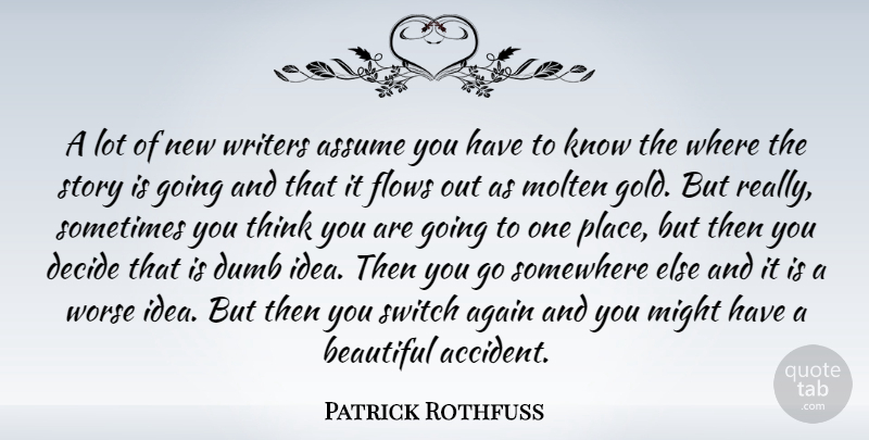 Patrick Rothfuss Quote About Beautiful, Thinking, Somewhere Else: A Lot Of New Writers...