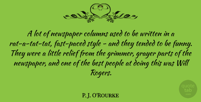 P. J. O'Rourke Quote About Best, Columns, Funny, Newspaper, Parts: A Lot Of Newspaper Columns...