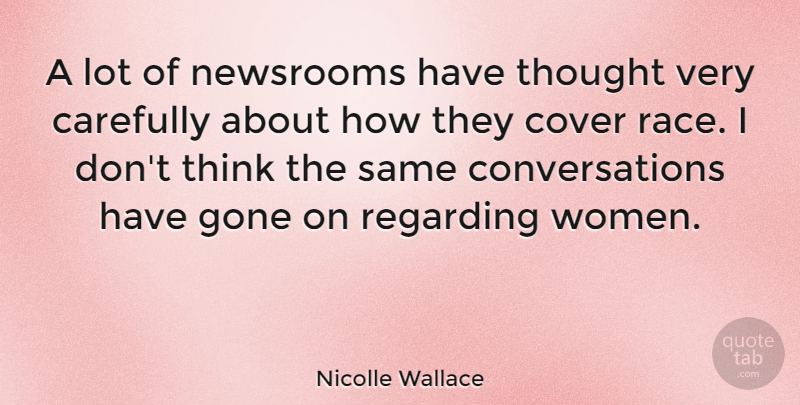 Nicolle Wallace Quote About Carefully, Cover, Regarding, Women: A Lot Of Newsrooms Have...