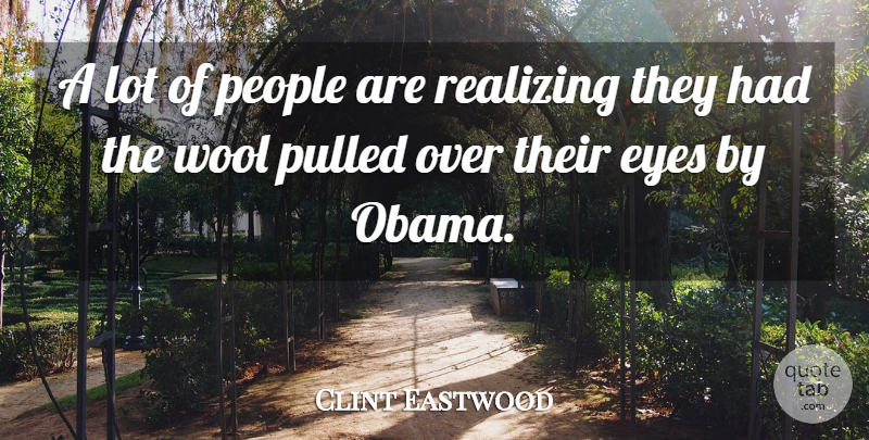 Clint Eastwood Quote About Eye, People, Wool: A Lot Of People Are...