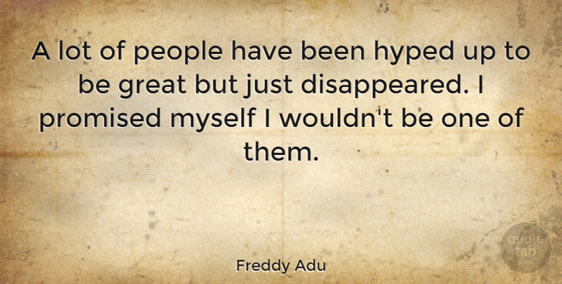 Freddy Adu Quote About People, Has Beens: A Lot Of People Have...