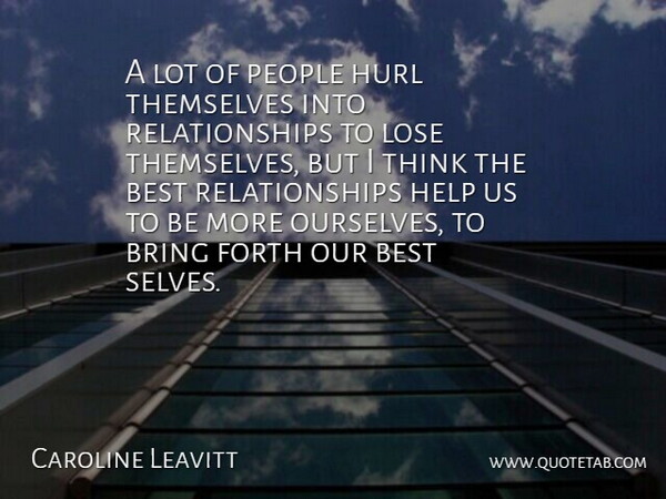 Caroline Leavitt Quote About Thinking, Self, People: A Lot Of People Hurl...