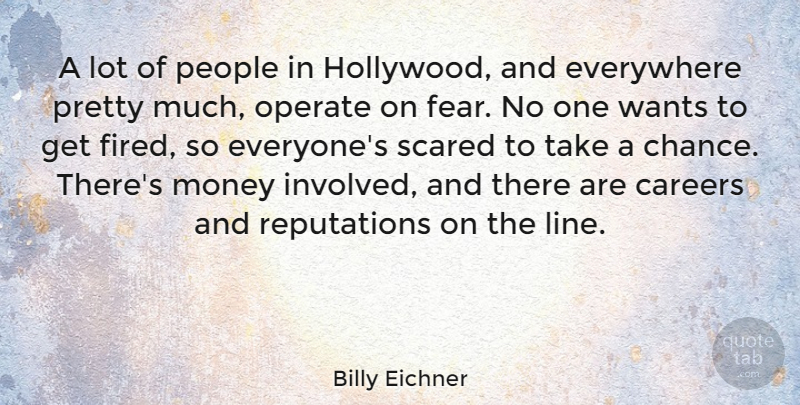 Billy Eichner Quote About Careers, People, Lines: A Lot Of People In...