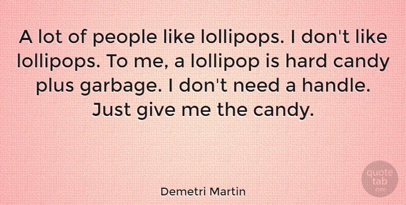 Demetri Martin Quote About Giving, People, Lollipop: A Lot Of People Like...