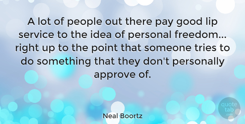 Neal Boortz Quote About Ideas, Appreciate, People: A Lot Of People Out...