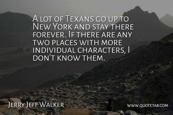 Jerry Jeff Walker Quote About Places, Texans, York: A Lot Of Texans Go...